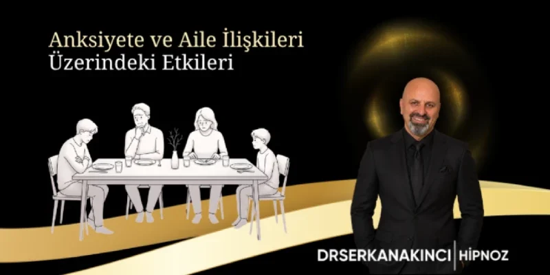 Anksiyetenin Aile Dinamiklerine Etkisi ve Çözüm Yolları
