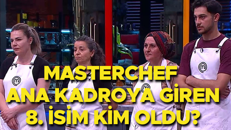 Masterchef ana kadro 8 yarismacisi 25 temmuz 2026 son bolum dun aksam masterchef WJQXAr73