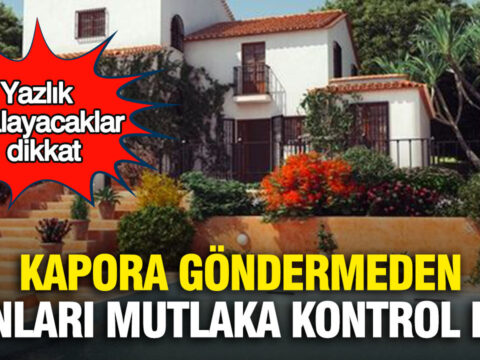 Yazlik kiralayacaklar dikkat kapora gondermeden bunlari mutlaka kontrol edin FuRujFPf